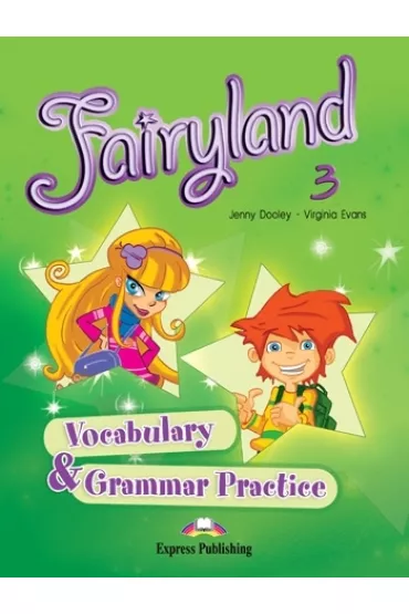 Fairyland 3. Vocabulary & Grammar Practice - Jenny Dooley, Virginia Evans