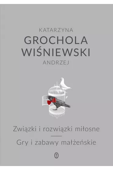Zwi�zki i rozwi�zki mi�osne gry i zabawy ma��e�skie - Andrzej Wi�niewski, Katarzyna Grochola