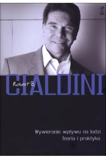Wywieranie wp�ywu na ludzi nowosc. Teoria i praktyka (OT) - Robert B. Cialdini