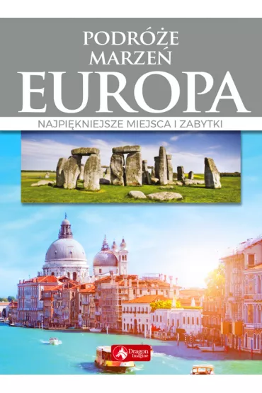 Podr�e marze�. Europa Najpi�kniejsze miejsca i zabytki