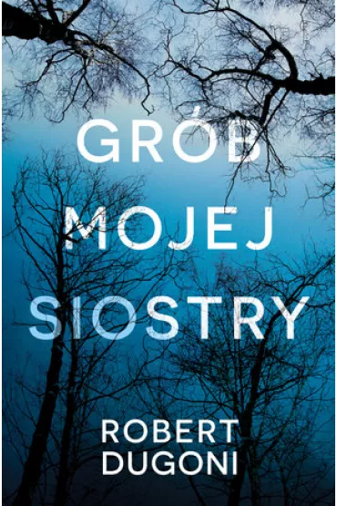 Gr�b mojej siostry - Robert Dugoni