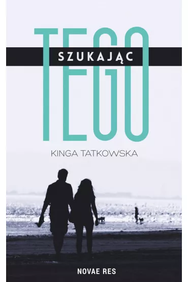 Szukaj�c tego - Kinga Tatkowska