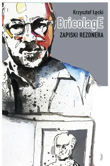 Bricolage. Zapiski rezonera - Krzysztof ��cki