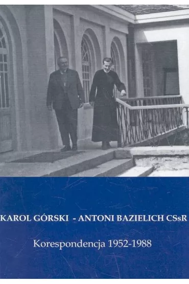 Korespondencja 1952-1988 - Antoni Bazielich, Karol G�rski
