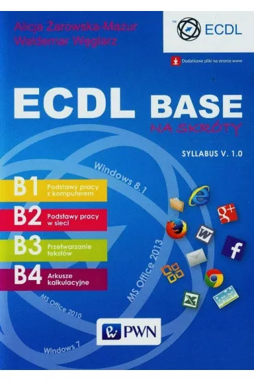 ECDL. Base na skr�ty. Syllabus v. 1.0 - Alicja �arowska-Mazur, Waldemar W�glarz