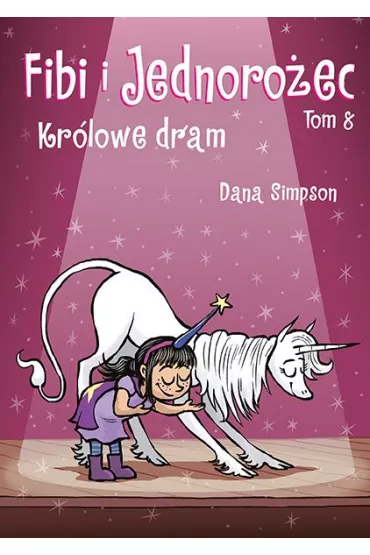 Komiksy s� super! Kr�lowe dram. Fibi i Jednoro�ec. Tom 8 - Dana  Simpson