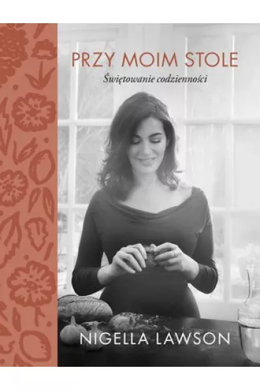 Przy moim stole. �wi�towanie codzienno�ci - Nigella Lawson