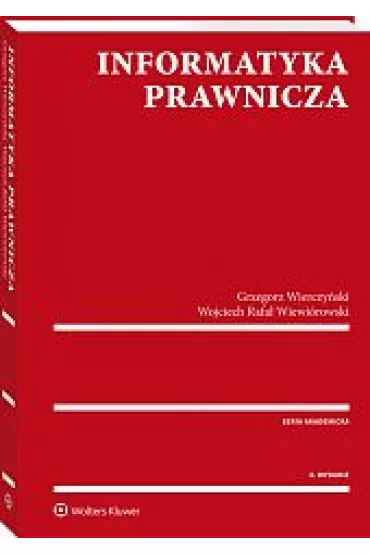 Informatyka prawnicza - Grzegorz Wierczy�ski, Wojciech Rafa� Wiewi�rowski