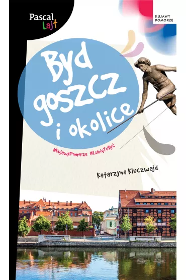 Bydgoszcz i okolice. Pascal Lajt - Katarzyna Kluczwajd