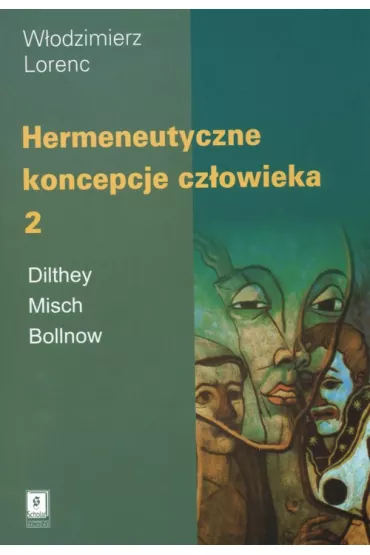 Hermeneutyczne koncepcje cz�owieka T.2 - W�odzimierz Lorenc