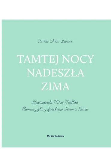 Tamtej nocy nadesz�a zima - Anna  Elina Isoaro, Mira Mallius