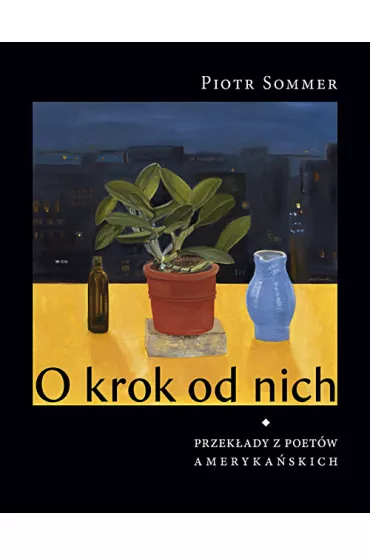 O krok od nich. Przek�ady z poet�w ameryka�skich