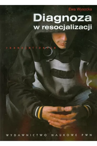 Diagnoza w resocjalizacji - Ewa Wysocka