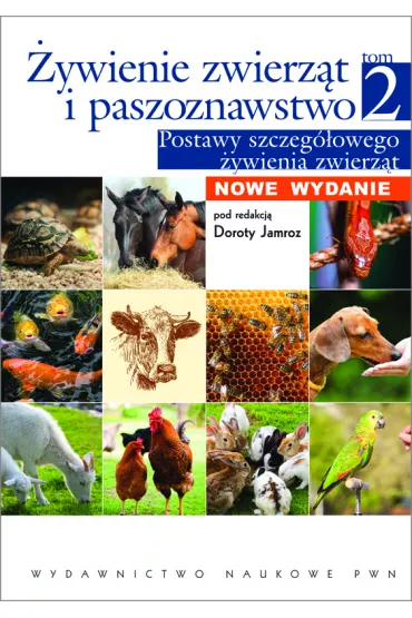 �ywienie zwierz�t i paszoznawstwo. Tom 2. Podstawy szczeg�owego �ywienia zwierz�t - Dorota Jamroz