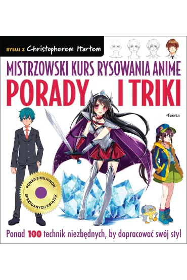 Mistrzowski kurs rysowania anime. Porady i triki - Christopher Hart