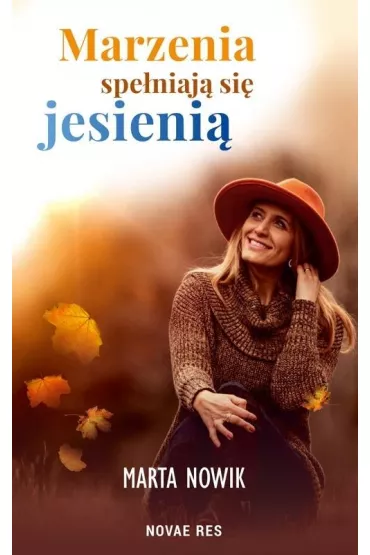 Marzenia spe�niaj� si� jesieni� - Marta  Nowik
