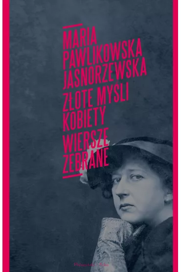 Z�ote my�li kobiety. Wiersze zebrane - Maria Pawlikowska-Jasnorzewska