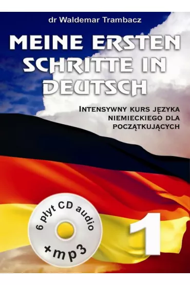 Meine Ersten Schritte in Deutsch. Intensywny kurs j�zyka niemieckiego dla pocz�tkuj�cych + 6 CD - Waldemar Trambacz
