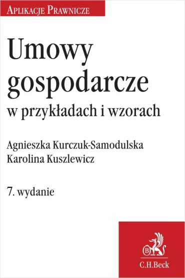 eBook Umowy gospodarcze w przyk�adach i wzorach. Wydanie 7 pdf - Agnieszka Kurczuk-Samodulska, Karolina Kuszlewicz