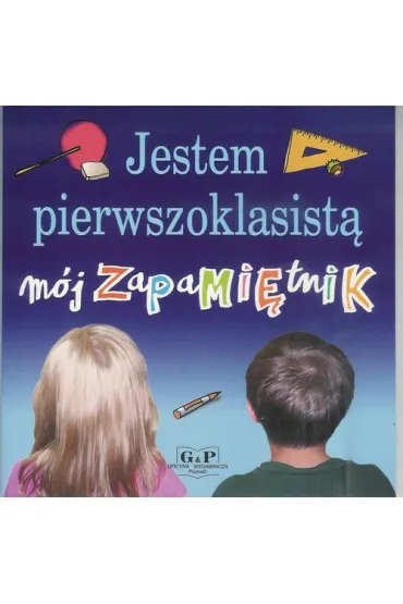 Jestem pierwszoklasist�. M�j zapami�tnik - B�a�ej Kusztelski, Gra�yna Kusztelska