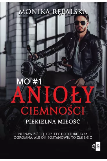 Piekielna mi�o��. Anio�y ciemno�ci. Tom 1 - Monika R�palska