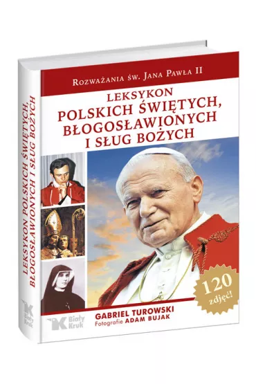 Leksykon polskich �wi�tych, b�ogos�awionych i s�ug Bo�ych (OT) - Adam Bujak, Gabriel Turkowski, Gabriel Turowski