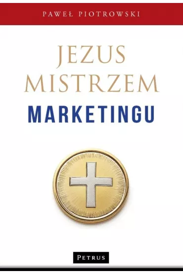 Jezus mistrzem marketingu - Pawe� Piotrowski