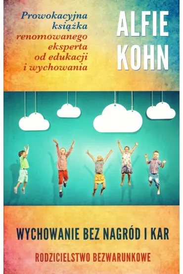 Wychowanie bez nagr�d i kar - Alfie Kohn