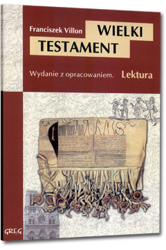 Wielki Testament Lektura Wydanie z opracowaniem Francois Villon