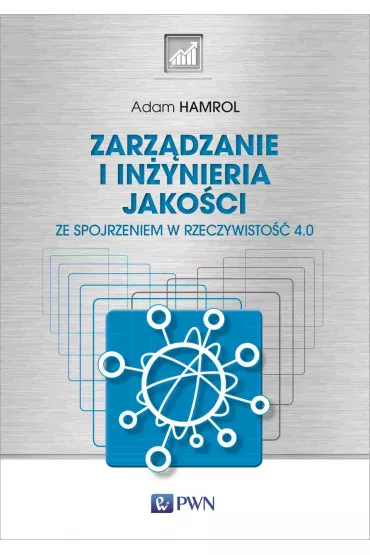 Zarz�dzanie i in�ynieria jako�ci. Ze spojrzeniem w rzeczywisto�� 4.0 - Adam Hamrol
