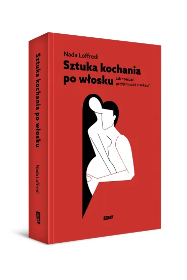 Sztuka kochania po w�osku. Jak czerpa� przyjemno�� z seksu? - Nada Loffredi