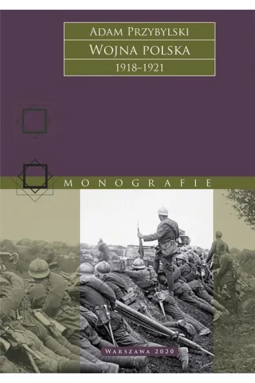 Wojna Polska 1918&ndash;1921 - Adam Przybylski