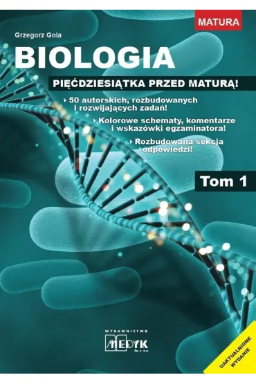 Biologia. Pi��dziesi�tka przed matur�. Tom 1 - Grzegorz Gola