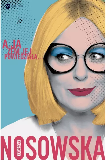 A ja �em jej powiedzia�a... - Katarzyna Nosowska