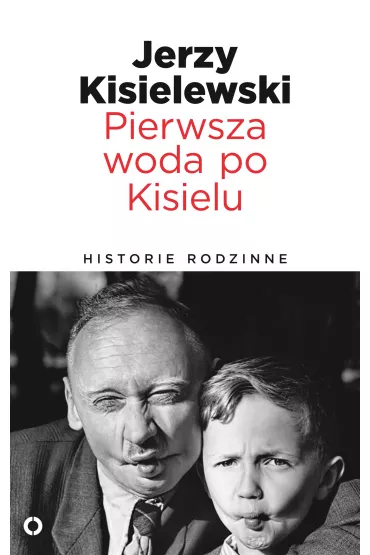 eBook Pierwsza woda po Kisielu. Historie rodzinne mobi epub - Jerzy Kisielewski
