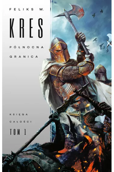 eBook P�nocna granica. Ksi�ga Ca�o�ci. Tom 1 mobi epub - Feliks W. Kres