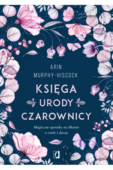 Ksi�ga urody czarownicy - Arin  Murphy-Hiscock