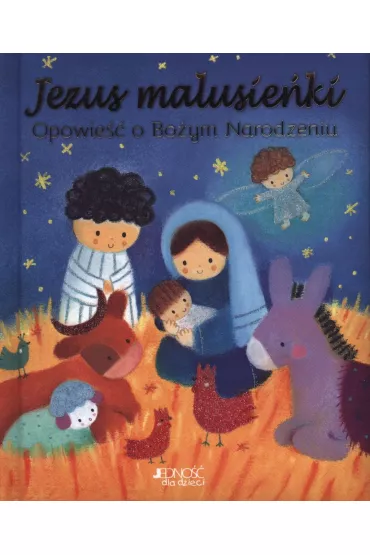 Jezus malusie�ki. Opowie�� o Bo�ym Narodzeniu