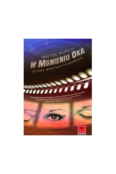 (e) W mgnieniu oka. Sztuka monta�u filmowego