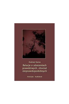 (e) Relacje o zdarzeniach prawdziwych, chocia� nieprawdopodobnych