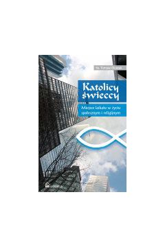 (e) Katolicy �wieccy. Miejsce laikatu w �yciu spo�ecznym i religijnym