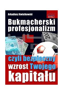 Bukmacherski profesjonalizm - Arkadiusz Kwiatkowski - Arkadiusz Kwiatkowski