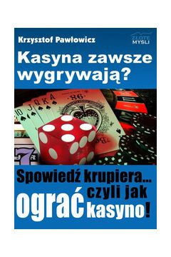 Kasyna zawsze wygrywaj�? - Krzysztof Paw�owicz - Krzysztof Paw�owicz