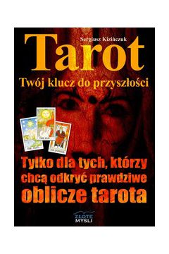 Tarot, Tw�j klucz do przysz�o�ci - Sergiusz Kizi�czuk - Sergiusz Kizi�czuk