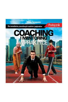 Coaching i mentoring w praktyce - Maciej Bennewicz - Maciej Bennewicz
