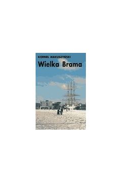 Wielka brama - Kornel Makuszy�ski