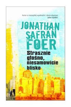 Strasznie g�o�no, niesamowicie blisko - Foer Jonathan Safran