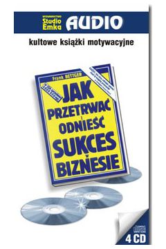 Jak przetrwa� i odnie�� sukces w biznesie - Frank Bettger - Frank Bettger