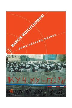 Pomara�czowy Majdan - Marcin Wojciechowski - Marcin Wojciechowski