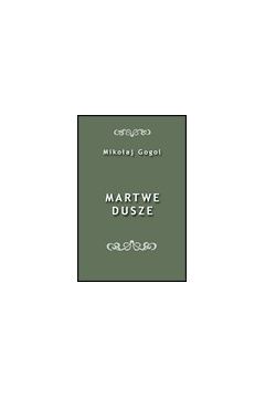 Martwe dusze - Miko�aj Gogol